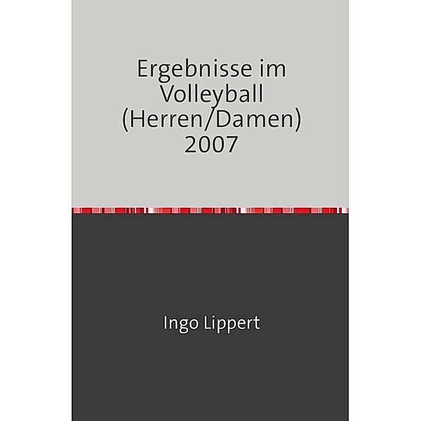 Ergebnisse im Volleyball (Herren/Damen) 2007, Ingo Lippert