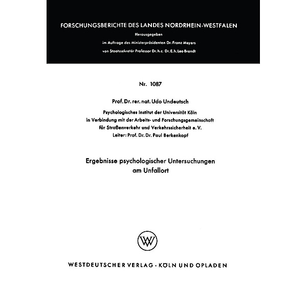 Ergebnisse psychologischer Untersuchungen am Unfallort / Forschungsberichte des Landes Nordrhein-Westfalen Bd.1087, Udo Undeutsch