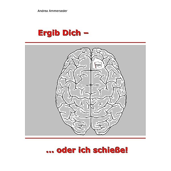 Ergib Dich - ... oder ich schieße, Andrea Ammerseder