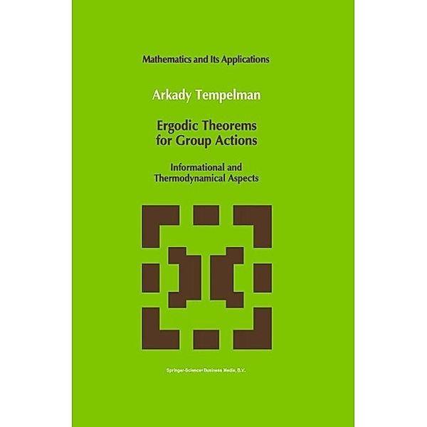 Ergodic Theorems for Group Actions / Mathematics and Its Applications Bd.78, A. A. Tempelman