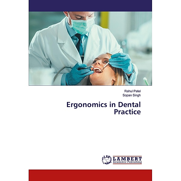 Ergonomics in Dental Practice, Rahul Patel, Sopan Singh