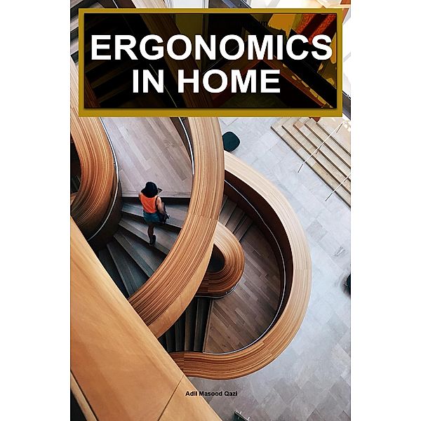 Ergonomics in Home, Adil Masood Qazi