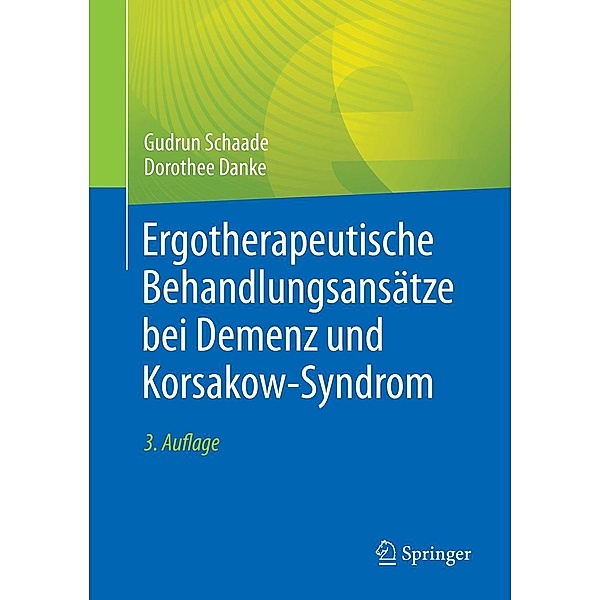 Ergotherapeutische Behandlungsansätze bei Demenz und Korsakow-Syndrom, Gudrun Schaade, Dorothee Danke