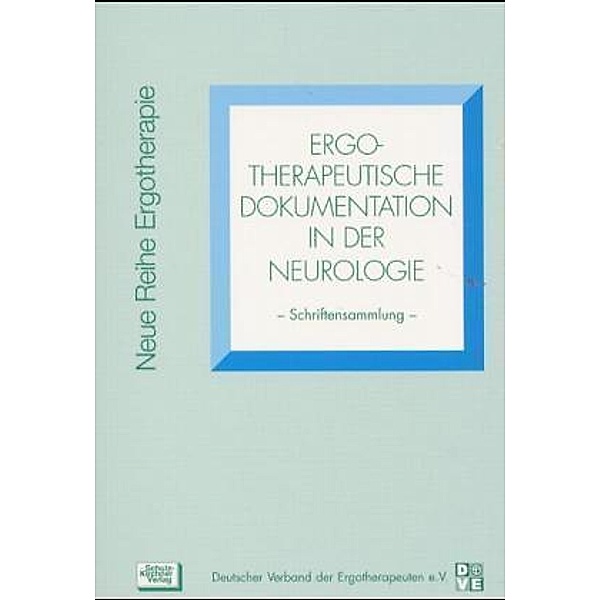 Ergotherapeutische Dokumentation in der Neurologie, Kirsten Minkwitz, Meinhard Blattgerste, Juliane Hölzl