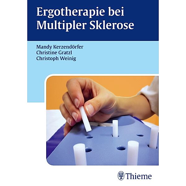 Ergotherapie bei Multipler Sklerose, Mandy Kerzendörfer, Christine Gratzl, Christoph Weinig