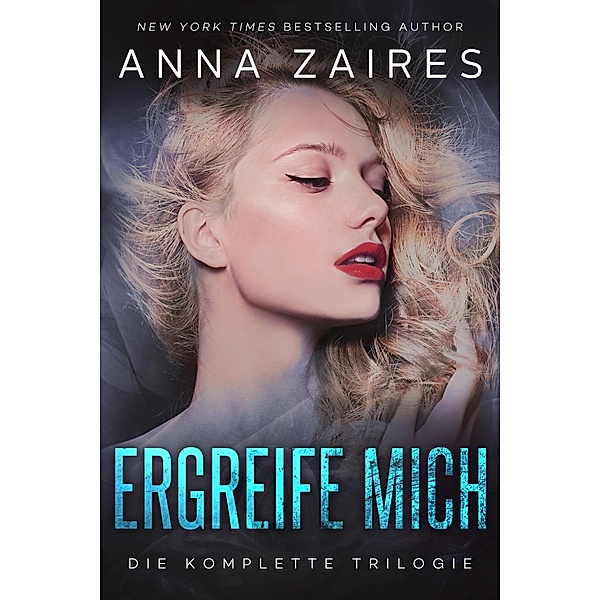 Ergreife Mich: Die komplette Trilogie, Anna Zaires, Dima Zales