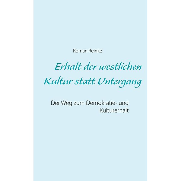 Erhalt der westlichen Kultur statt Untergang, Roman Reinke