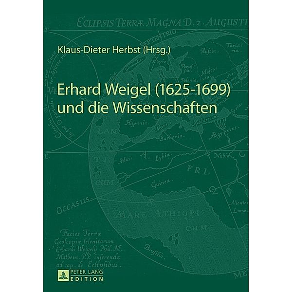 Erhard Weigel (1625-1699) und die Wissenschaften