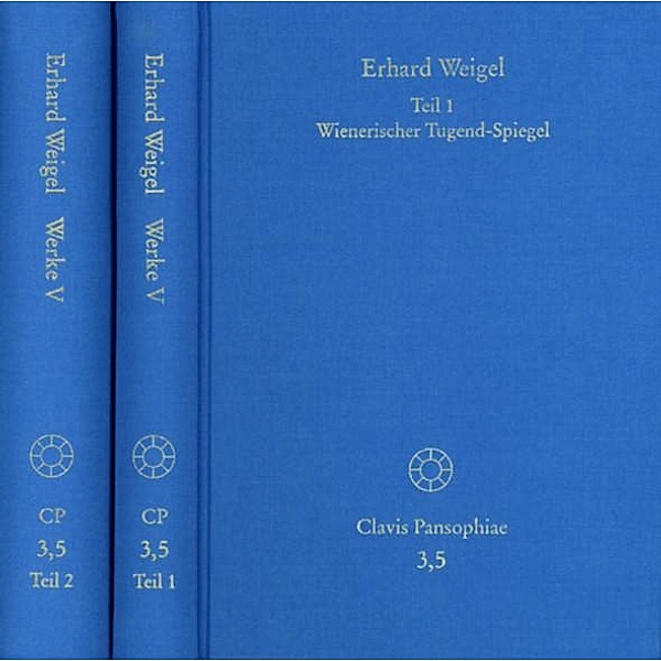Erhard Weigel: Werke V,1-2: Wienerischer Tugend-Spiegel, Erhard Weigel
