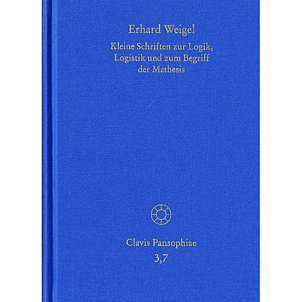 Erhard Weigel: Werke VII: Kleine Schriften zur Logik, Logistik und zum Begriff der Mathesis, Erhard Weigel