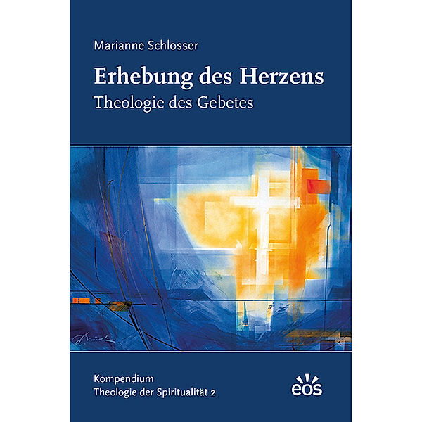 Erhebung des Herzens - Theologie des Gebetes