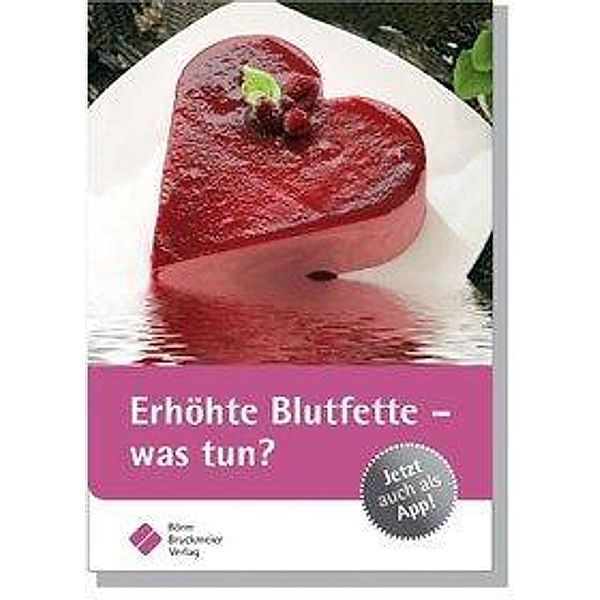 Erhöhte Blutfette - was tun?, Börm Bruckmeier Verlag GmbH