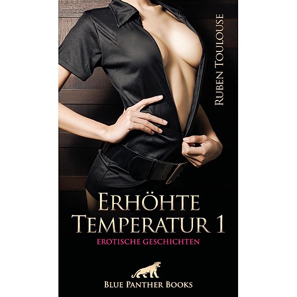 Erhöhte Temperatur 1 | Erotische Geschichten / Erotik Geschichten, Ruben Toulouse