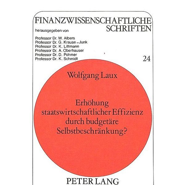 Erhöhung staatswirtschaftlicher Effizienz durch budgetäre Selbstbeschränkung?, Wolfgang Laux