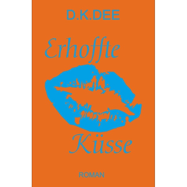 Erhoffte Küsse, D. K. DEE