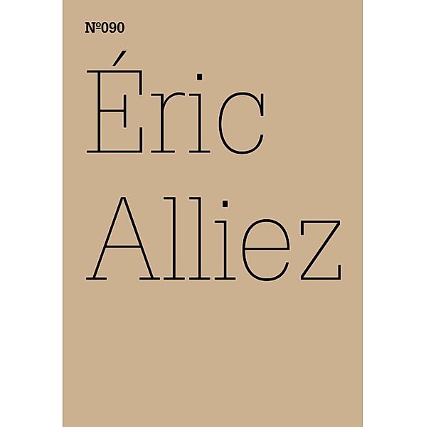Eric Alliez / Documenta 13: 100 Notizen - 100 Gedanken Bd.090, Éric Alliez