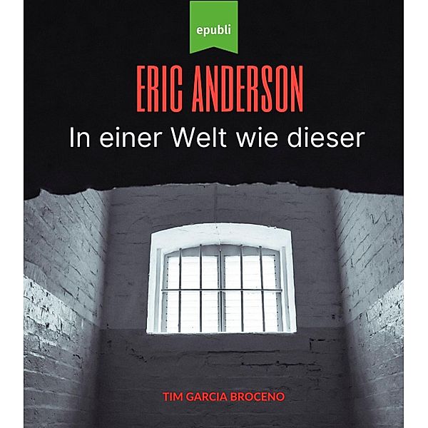 Eric Anderson - In einer Welt wie dieser / Eric Anderson Bd.1, Tim Garcia Broceno