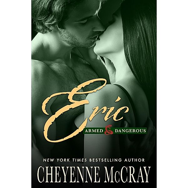 Eric (Armed and Dangerous, #6) / Armed and Dangerous, Cheyenne McCray