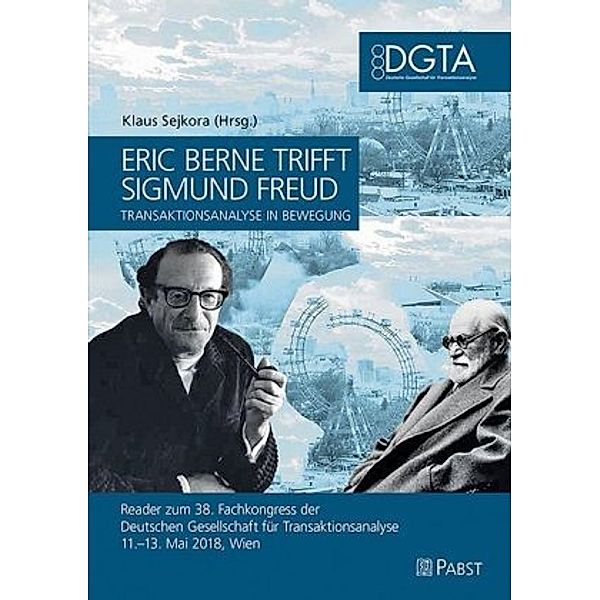 Eric Berne trifft Sigmund Freud - Transaktionsanalyse in Bewegung