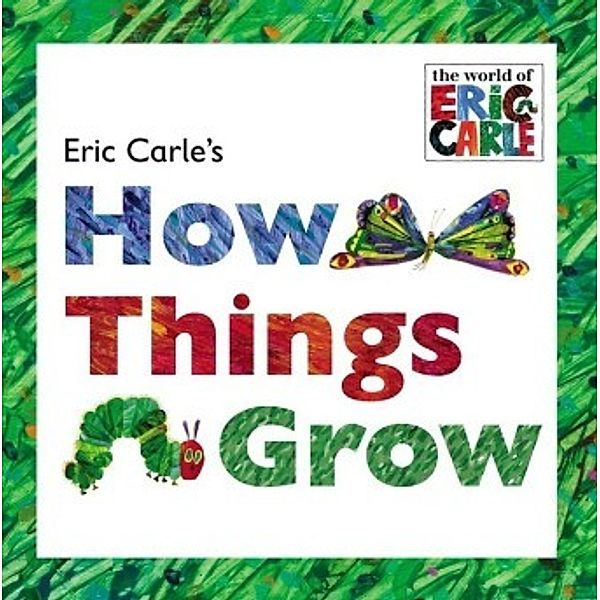 Eric Carle's How Things Grow, Eric Carle