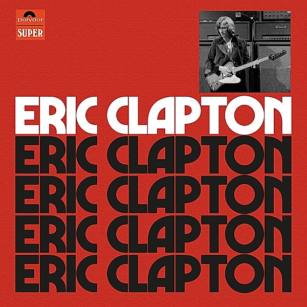 Eric Clapton (Ltd.Anniversary Dlx.Edt.), Eric Clapton