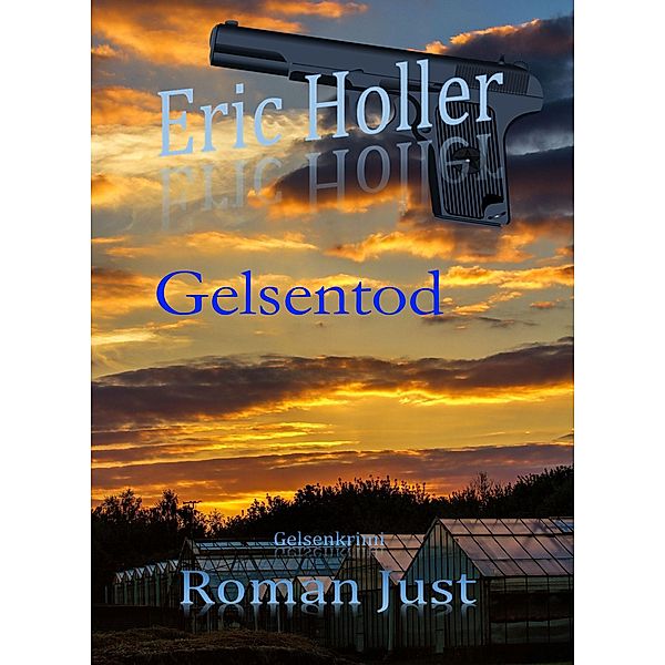 Eric Holler: Gelsentod / Gelsenkrimi - 2. Staffel Bd.1, Roman Just