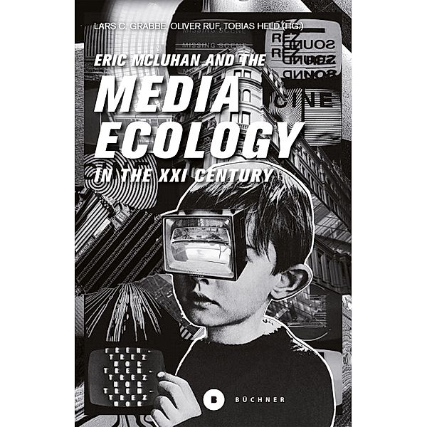 Eric McLuhan and the Media Ecology in the XXI Century / Welt | Gestalten Bd.4, Eric McLuhan