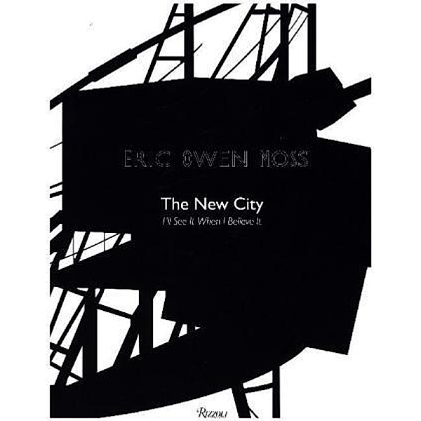 Eric Owen Moss: The New City, Eric Owen Moss