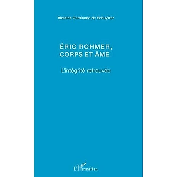 Eric Rohmer, corps et ame / Hors-collection, Violaine Caminade de Schuytter