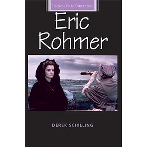 Eric Rohmer / French Film Directors Series, Derek Schilling