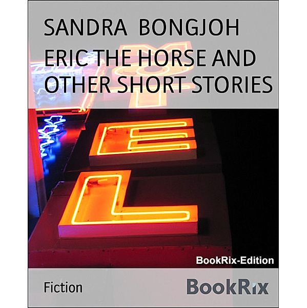 ERIC THE HORSE AND OTHER SHORT STORIES, Sandra Bongjoh