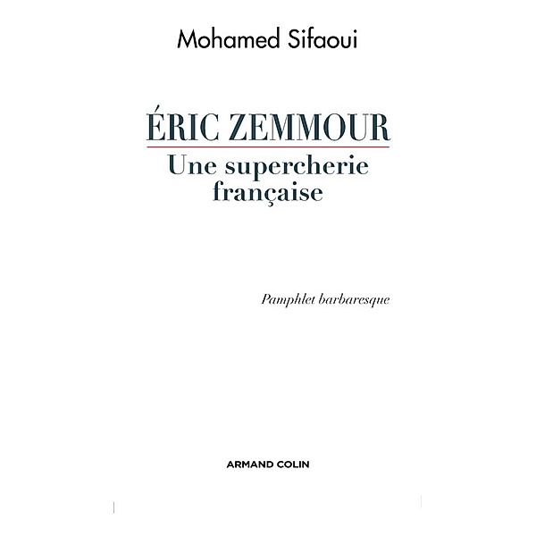 Eric Zemmour, une supercherie française / Hors Collection, Mohamed Sifaoui
