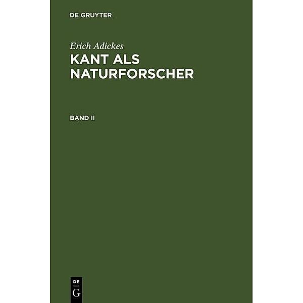 Erich Adickes: Kant als Naturforscher. Band II, Erich Adickes
