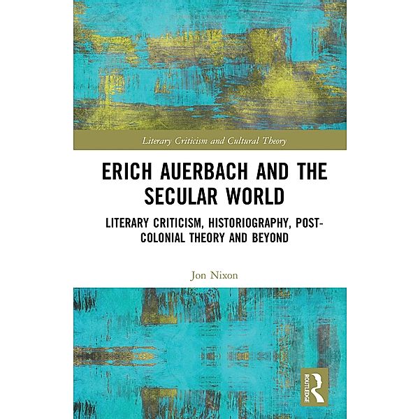 Erich Auerbach and the Secular World, Jon Nixon