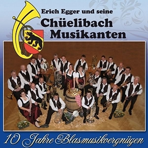 Erich Egger u.s. Chüelibach Musikanten - 10 Jahre Blasmusikvergnügen CD, Erich Egger u.s.Chüelibach Musikanten