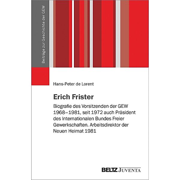 Erich Frister / Beiträge zur Geschichte der GEW, Hans-Peter de Lorent