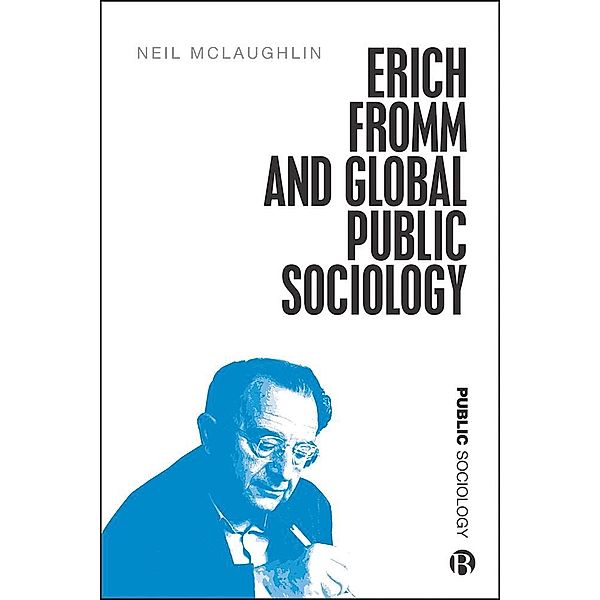 Erich Fromm and Global Public Sociology, Neil McLaughlin