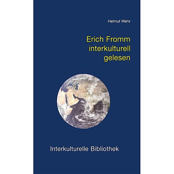 Erich Fromm interkulturell gelesen / Interkulturelle Bibliothek Bd.108, Helmut Wehr