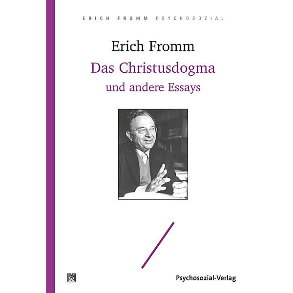 Erich Fromm psychosozial / Das Christusdogma und andere Essays, Erich Fromm