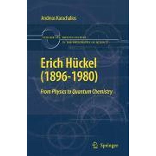 Erich Hückel (1896-1980) / Boston Studies in the Philosophy and History of Science Bd.283, Andreas Karachalios
