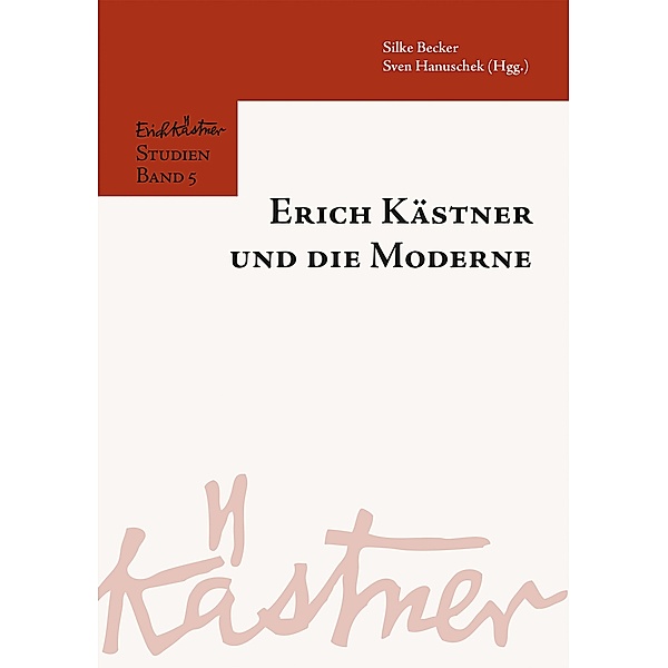 Erich Kästner und die Moderne / Erich Kästner-Studien Bd.5