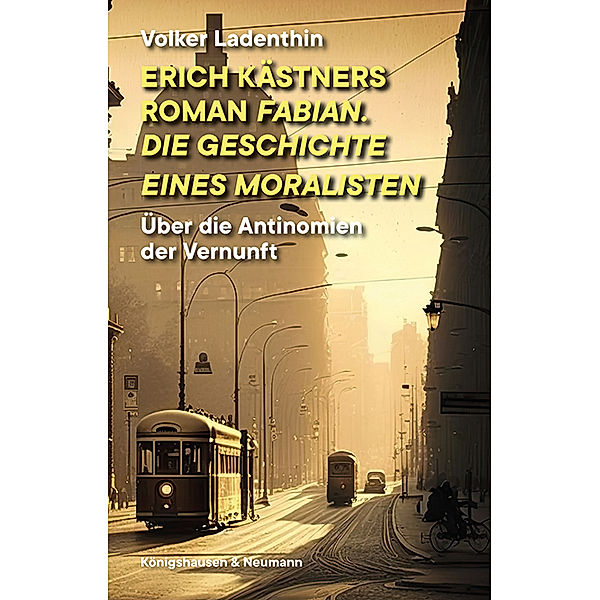 Erich Kästners Roman Fabian. Die Geschichte eines Moralisten, Volker Ladenthin