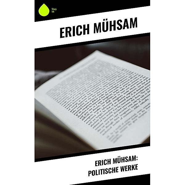 Erich Mühsam: Politische Werke, Erich Mühsam