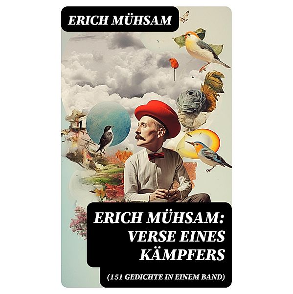 Erich Mühsam: Verse eines Kämpfers (151 Gedichte in einem Band), Erich Mühsam