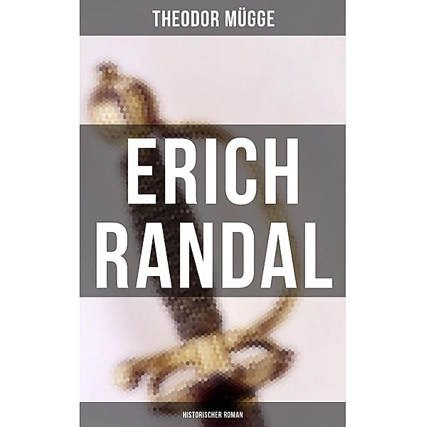 Erich Randal (Historischer Roman), Theodor Mügge