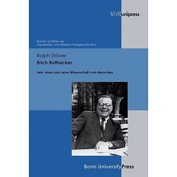 Erich Rothacker / Bonner Schriften zur Universitäts- und Wissenschaftsgeschichte, Ralph Stöwer