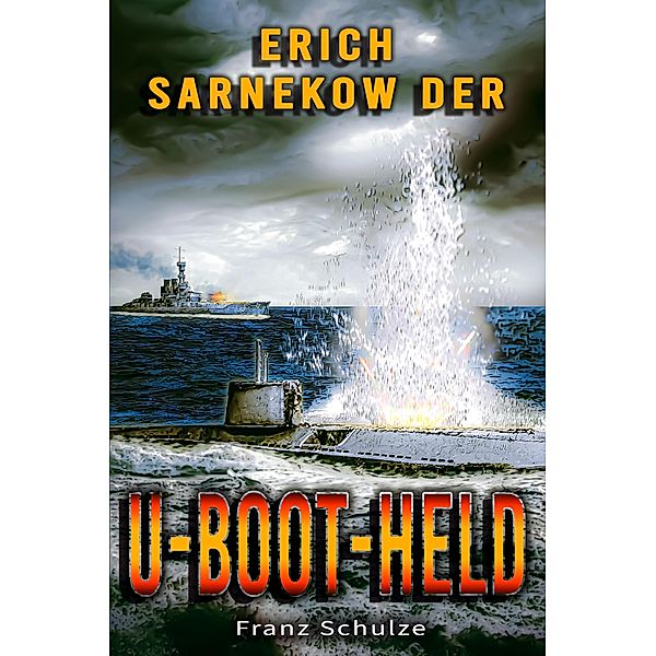 Erich Sarnekow der U-Boot-Held, Franz Schulze