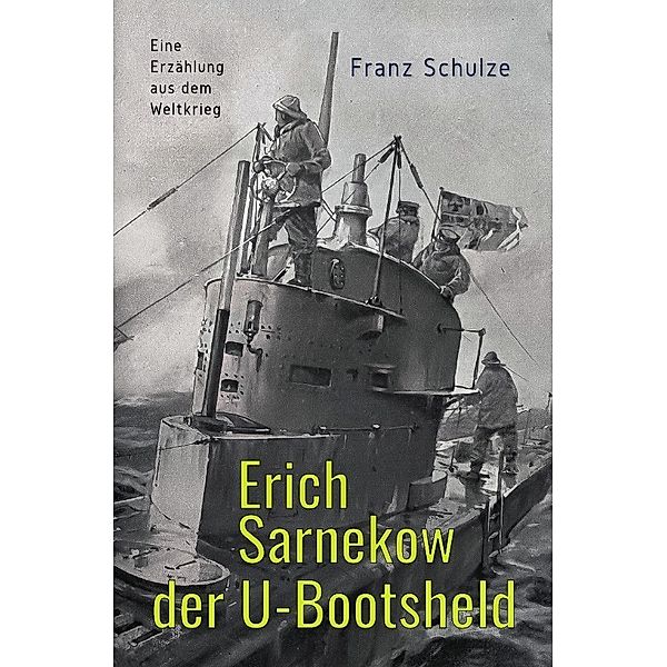 Erich Sarnekow der U-Bootsheld, Franz Schulze