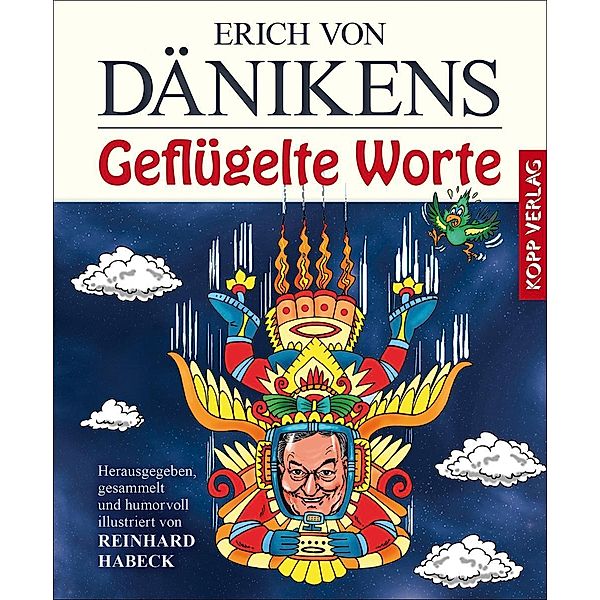 Erich von Dänikens Geflügelte Worte, Erich von Däniken