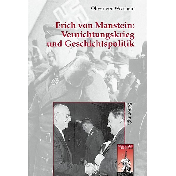 Erich von Manstein: Vernichtungskrieg und Geschichtspolitik, Oliver von Wrochem